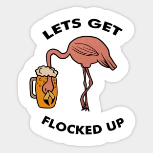Let's get Flocked up Flamingo drinking beer Funny Tropical Sticker